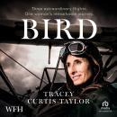 Bird: Three extraordinary flights. One extraordinary woman Audiobook