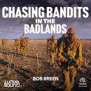 Chasing Bandits in the Badlands Audiobook