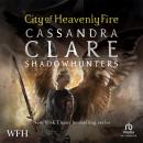 City of Heavenly Fire: Mortal Instruments, Book 6 Audiobook