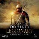 Legionary: Empire of Shades: Empire of Shades Audiobook