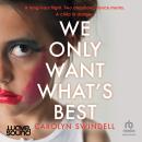 We Only Want What's Best Audiobook