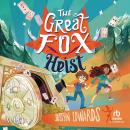 The Great Fox Heist: Great Fox, Book 2, Justyn Edwards