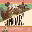 UPROAR!: Scandal, Satire and Printmakers in Georgian London Audiobook