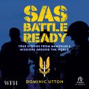 SAS – Battle Ready: True Stories from Memorable Missions Around the World Audiobook