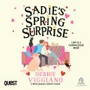 Sadie's Spring Surprise: A totally gorgeous romantic comedy Audiobook