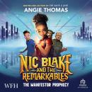 Nic Blake and the Remarkables: The Manifestor Prophecy: Nic Blake and the Remarkables, Book 1 Audiobook
