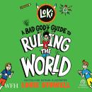 Loki: A Bad God's Guide to Ruling the World: Loki, Book 3 Audiobook