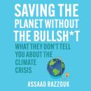 Saving the Planet Without the Bullshit: What They Don't Tell You About the Climate Crisis Audiobook