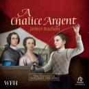 A Chalice Argent: The Story of William Neilson, Volume 2 Audiobook
