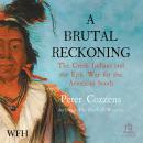 A Brutal Reckoning: Andrew Jackson, The Creek Indians, And The Epic War For The American South Audiobook