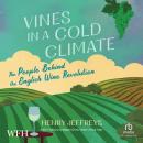 Vines In a Cold Climate: The People Behind the English Wine Revolution Audiobook