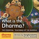 What is the Dharma?: The essential teachings of the Buddha Audiobook