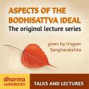 Aspects of the Bodhisattva Ideal: The Original Lecture Series Audiobook