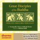 Great Disciples of the Buddha: 'Their Lives, Their Works, Their Legacies ' Audiobook