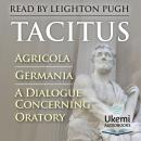 Agricola, Germania, A Dialogue Concerning Oratory Audiobook