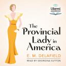 The Provincial Lady in America: The Provincial Lady, Book 3 Audiobook