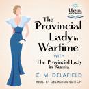 The Provincial Lady in Wartime: The Provincial Lady, Book 4 Audiobook
