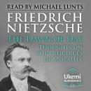 The Dawn of Day: Thoughts on the Prejudices of Morality Audiobook