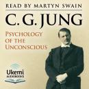 Psychology of the Unconscious: A Study of the Transformations and Symbolisms of the Libido Audiobook