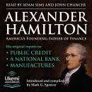 Alexander Hamilton, America's Founding Father of Finance: 'His Original Reports on Public Credit, a  Audiobook