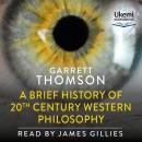 A Brief History of 20th Century Western Philosophy Audiobook