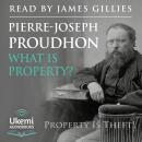 What Is Property?: An Inquiry into the Principle of Right and of Government Audiobook