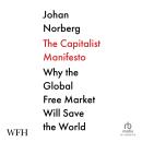 The Capitalist Manifesto: Why the Global Free Market Will Save the World Audiobook