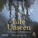 Life Unseen: A Story of Blindness Audiobook