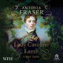 Lady Caroline Lamb: A Free Spirit Audiobook
