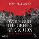 The Wolf-Girl, the Greeks and the Gods: A Tale of the Persian Wars Audiobook