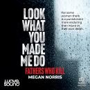 Look What You Made Me Do: Fathers Who Kill Audiobook