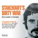 Stakeknife's Dirty War: The Inside Story of Scappaticci, the IRA's Nutting Squad and the British Spo Audiobook