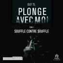 [French] - Plonge avec moi - Tome 01 : Souffle contre souffle: Souffle contre souffle Audiobook
