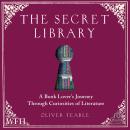 The Secret Library: A Book-Lovers' Journey Through Curiosities of History Audiobook