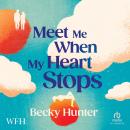Meet Me When my Heart Stops Audiobook