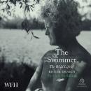 The Swimmer: The Wild Life of Roger Deakin Audiobook