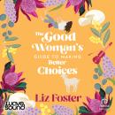 The Good Woman's Guide to Making Better Choices Audiobook