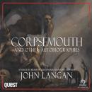 Corpsemouth and Other Autobiographies Audiobook