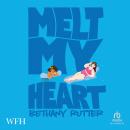 Melt My Heart Audiobook
