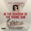 In the Shadow of the Rising Sun: Surviving a Prisoner of War Childhood Audiobook