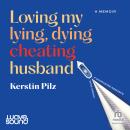 Loving my lying, dying, cheating husband Audiobook