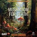 Not Mushroom For Death: A Right Royal Cozy Investigation Mystery Audiobook