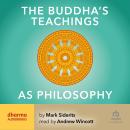 The Buddha's Teachings As Philosophy Audiobook