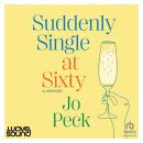 Suddenly Single at Sixty Audiobook