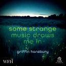 Some Strange Music Draws Me In Audiobook