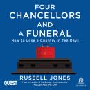 Four Chancellors and a Funeral: How to Lose a Country in Ten Days Audiobook