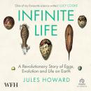 Infinite Life: A Revolutionary Story of Eggs, Evolution and Life on Earth Audiobook