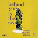Behind You Is The Sea Audiobook