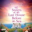 The Sisters at the Last House Before the Sea: Heaven's Cove Book 6 Audiobook