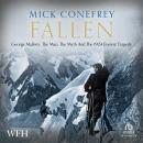 Fallen: George Mallory: The Man, The Myth and the 1924 Everest Tragedy Audiobook